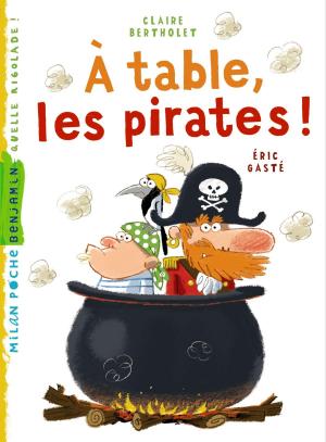Cover of the book A table les pirates by Bernard Friot
