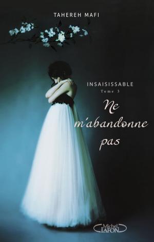 Book cover of Insaisissable T03 Ne m'abandonne pas