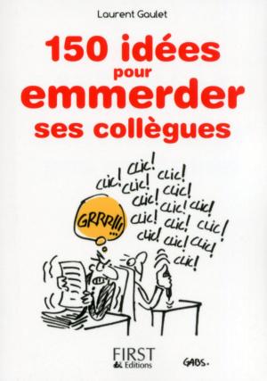 Cover of the book Petit Livre de - 150 idées pour emmerder ses collègues by LONELY PLANET FR