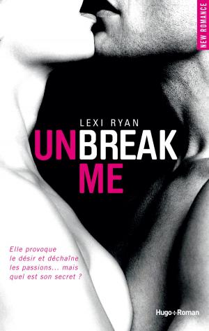 Cover of the book Unbreak me tome 1 (Français) by Liza O'Connor