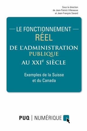 Cover of the book Le fonctionnement réel de l'administration publique au XXIe siècle by Paul Morin, Jeannette LeBlanc, Jean-François Vachon