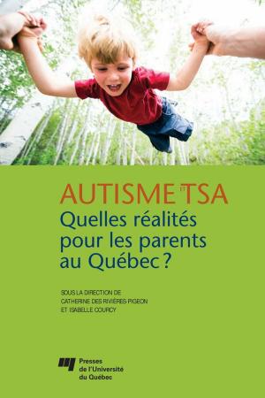 Cover of the book Autisme et TSA: quelles réalités pour les parents au Québec? by Jason Luckerhoff