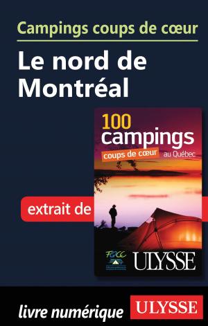 Cover of the book Campings coups de cœur Le nord de Montréal by lucie pagé