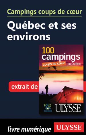Cover of the book Campings coups de cœur Québec et ses environs by Marc Rigole