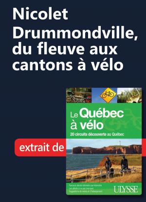 Cover of the book Nicolet–Drummondville, du fleuve aux cantons à vélo by Collectif Ulysse