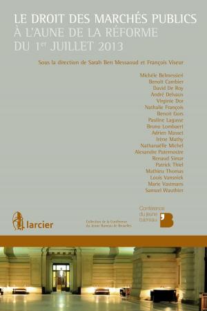 Cover of the book Le droit des marchés publics à l'aune de la réforme du 1er juillet 2013 by Lex Thielen