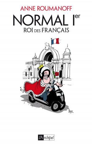 Cover of the book Normal Ier, Roi des Français by François-Xavier Bourmaud