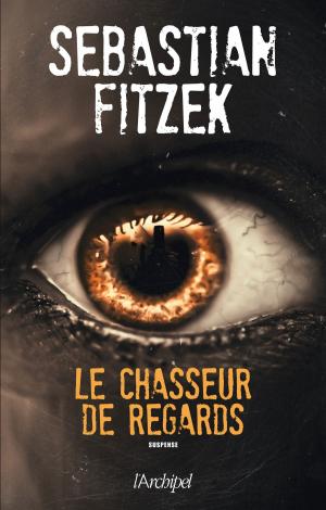 Cover of the book Le chasseur de regards by Jean-Louis Debré