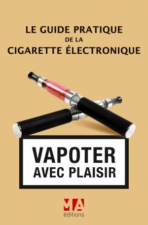 Cover of the book Le Guide pratique de la cigarette électronique by Marylène Rannou