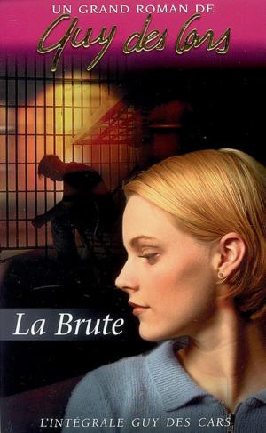 Book cover of Guy des Cars 1 La Brute