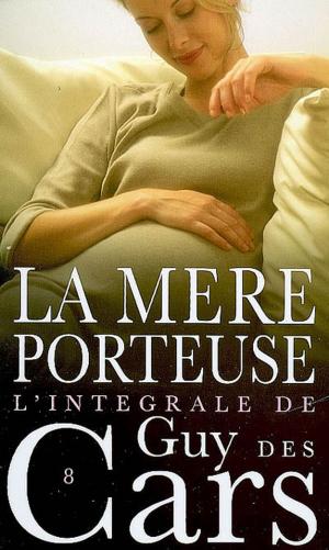 Cover of the book Guy des Cars 8 La Mère porteuse by Patrice Dard