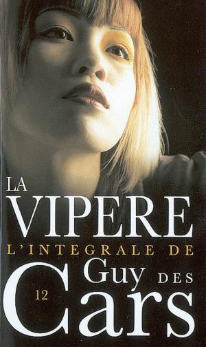 Cover of the book Guy des Cars 12 La Vipère by Patrice Dard