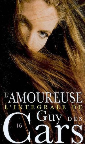 Book cover of Guy des Cars 16 L'Amoureuse