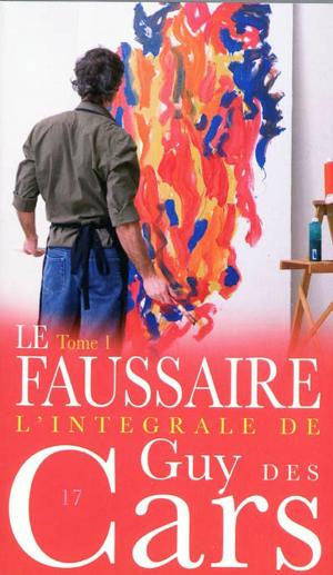 Book cover of Guy des Cars 17a Le Faussaire Tome 1