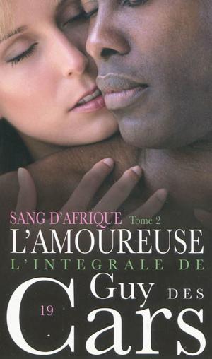 Book cover of Guy des Cars 19 Sang d'Afrique Tome 2 / L'Amoureuse
