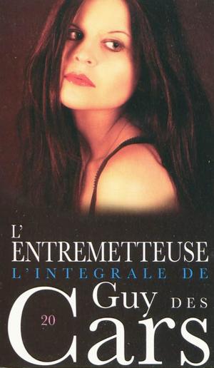 Cover of the book Guy des Cars 20 L'Entremetteuse by Pierre Lucas