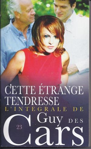 Cover of the book Guy des Cars 23 Cette étrange tendresse by André Burnat