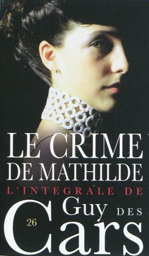 Book cover of Guy des Cars 26 Le Crime de Mathilde