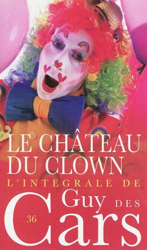 Book cover of Guy des Cars 36 Le Château du clown