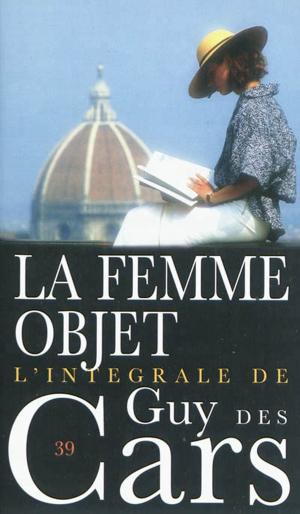 Cover of the book Guy des Cars 39 La femme-objet by Patrice Dard