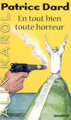 Cover of the book Alix Karol 2 En tout bien toute horreur by Patrice Dard