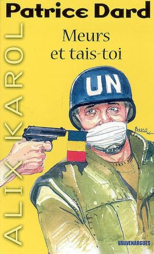 Cover of the book Alix Karol 10 Meurs et tais-toi by Patrice Dard