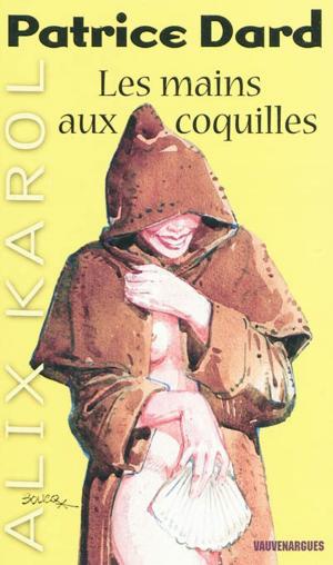 Cover of the book Alix Karol 16 Les mains aux coquilles by Pierre Lucas