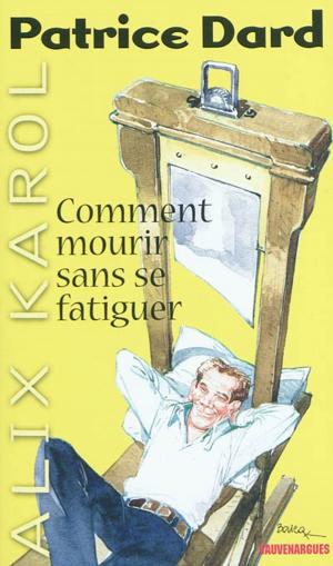 Cover of the book Alix Karol 20 Comment mourir sans se fatiguer by Bob Haider
