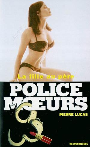 Cover of the book Police des moeurs n°162 La fille au père by Renée Dunan