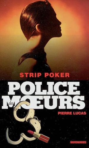 Cover of the book Police des moeurs n°163 Strip poker by Pierre Lucas