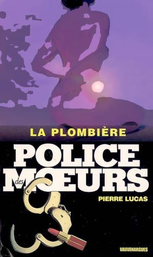 Cover of the book Police des moeurs n°164 La Plombière by Patrice Dard