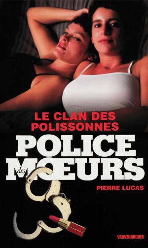 Cover of the book Police des moeurs n°204 Le clan des polissonnes by Patrice Dard