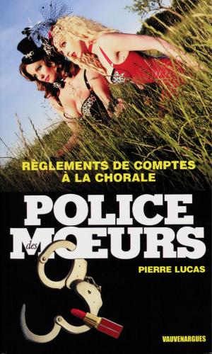 Cover of the book Police des moeurs n°229 Règlements de compte à la chorale by Pierre Lucas