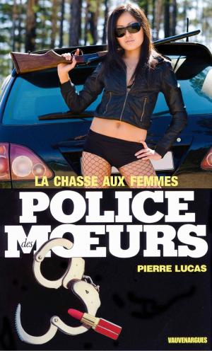Cover of the book Police des moeurs n°3 La Chasse aux femmes by Guy Des Cars