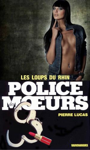 Cover of the book Police des moeurs n°19 Les loups du Rhin by Giorgio Aldo Maccaroni