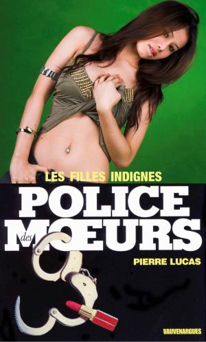 Cover of the book Police des moeurs n°42 Les Filles indignes by Pierre Lucas