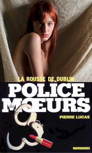 Cover of the book Police des moeurs n°51 La Rousse de Dublin by Jean Costi