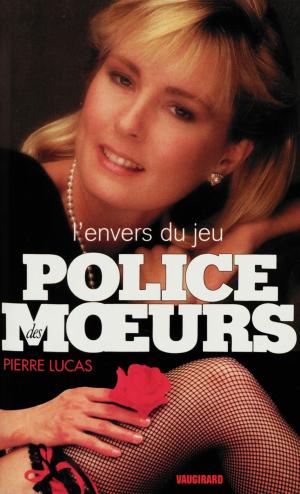 Cover of the book Police des moeurs n°117 L'Envers du jeu by Pierre Lucas