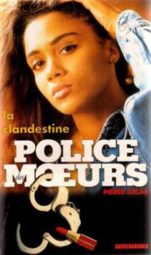Cover of the book Police des moeurs n°122 La Clandestine by Amber Naralim