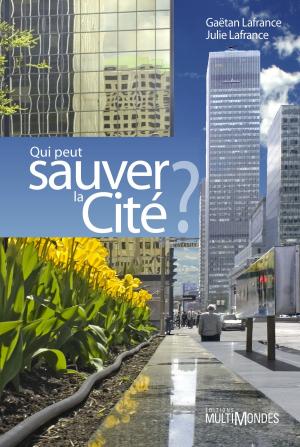 Cover of the book Qui peut sauver la Cité ? by Serge Bouchard
