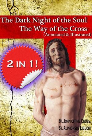 Book cover of The Dark Night of the Soul and The Way of the Cross (annotated and illustrated)