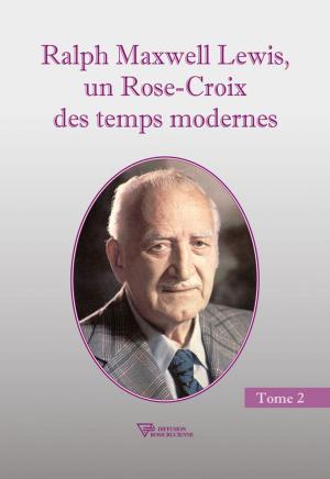 Cover of Ralph Maxwell Lewis, un Rose-Croix des temps modernes T2
