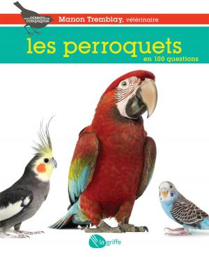 Book cover of Les perroquets en 100 questions