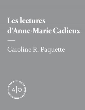 Cover of the book Les lectures d’Anne-Marie Cadieux by Sarah R. Champagne