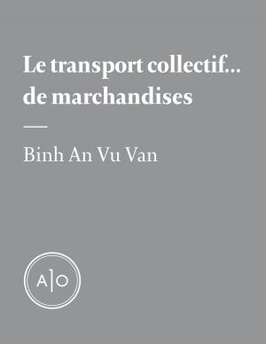 Cover of the book Le transport collectif... de marchandises by Francine Pelletier