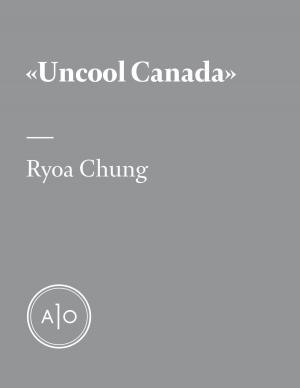 Book cover of «Uncool Canada»: ou comment les conservateurs dilapident le capital de sympathie du pays