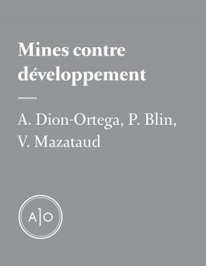 Cover of the book Mines contre développement: le nouveau package deal de l’aide canadienne by Marc-André Cyr