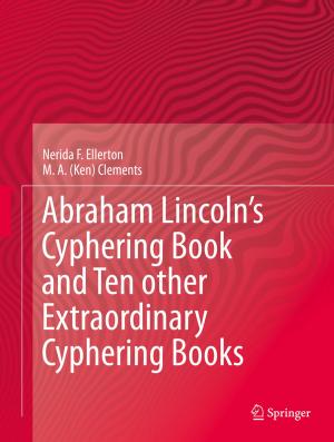 Cover of the book Abraham Lincoln’s Cyphering Book and Ten other Extraordinary Cyphering Books by Richard Light, John Robert Evans