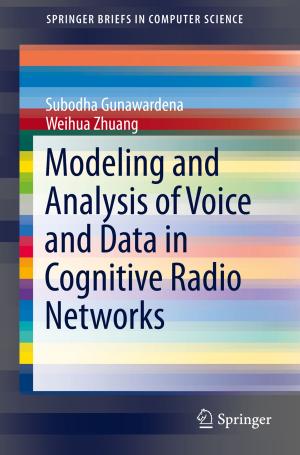 Cover of the book Modeling and Analysis of Voice and Data in Cognitive Radio Networks by Bruno G. Rüttimann