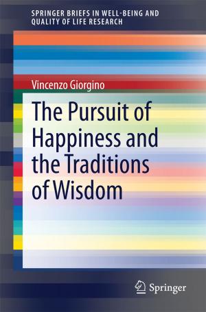 Cover of the book The Pursuit of Happiness and the Traditions of Wisdom by Sanjay Bhasin
